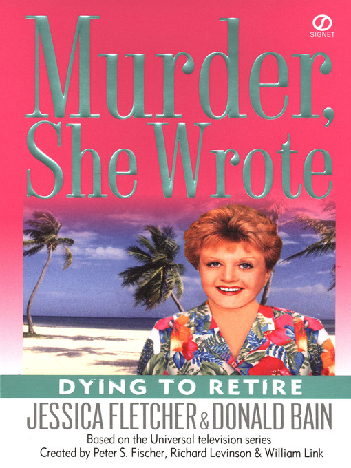 Title details for Dying to Retire by Jessica Fletcher - Available